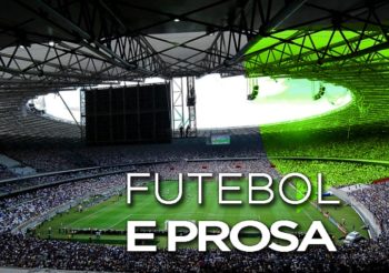 Futebol e Prosa 39 – As partidas de Cruzeiro e Atlético no Campeonato Brasileiro e o início da Copa América Centenário