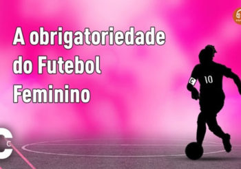 Papo de Clubista – 10 e faixa #01 – A obrigatoriedade do futebol feminino